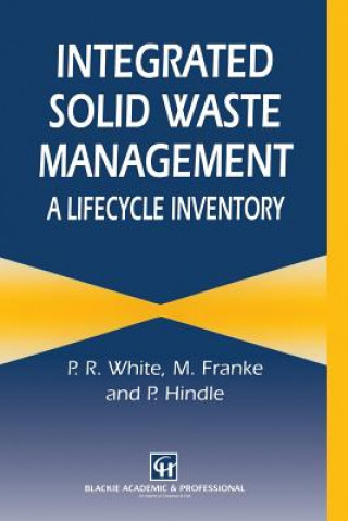 Kniha Integrated Solid Waste Management: A Lifecycle Inventory P. White