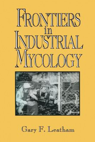 Kniha Frontiers in Industrial Mycology Gary Leatham