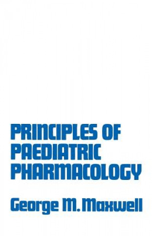 Carte Principles of Paediatric Pharmacology George Morrison Maxwell