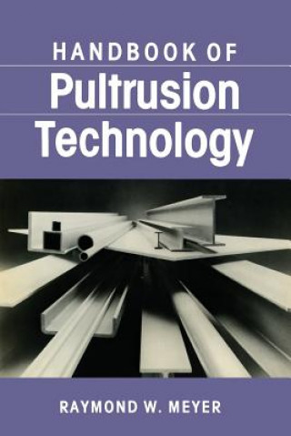 Carte Handbook of Pultrusion Technology Raymond Meyer