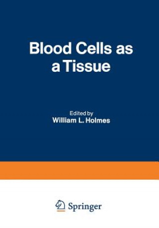 Könyv Blood Cells as a Tissue William L. Holmes