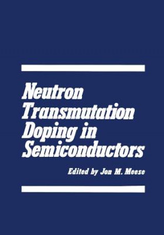 Książka Neutron Transmutation Doping in Semiconductors J. Meese