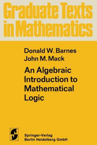 Carte An Algebraic Introduction to Mathematical Logic D.W. Barnes