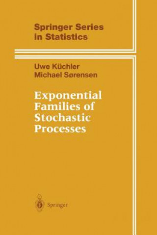 Könyv Exponential Families of Stochastic Processes Uwe Küchler