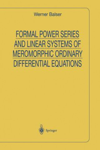 Book Formal Power Series and Linear Systems of Meromorphic Ordinary Differential Equations Werner Balser