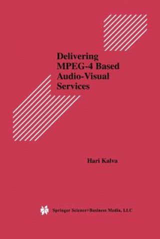 Kniha Delivering MPEG-4 Based Audio-Visual Services Hari Kalva
