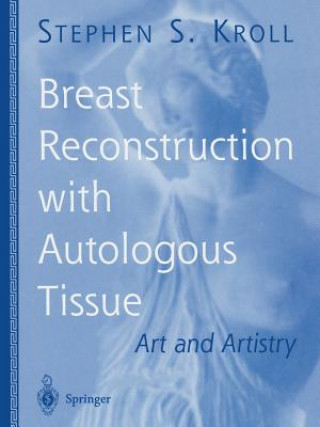 Knjiga Breast Reconstruction with Autologous Tissue Stephen S. Kroll