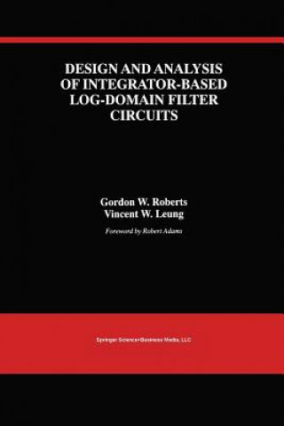 Książka Design and Analysis of Integrator-Based Log-Domain Filter Circuits Gordon W. Roberts