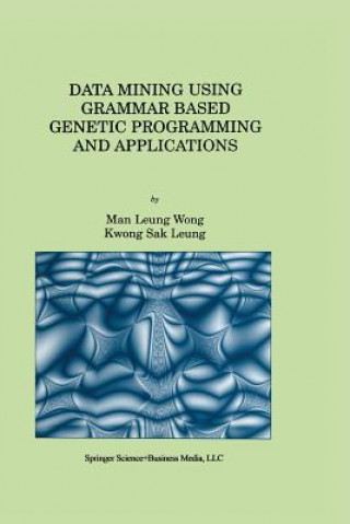 Kniha Data Mining Using Grammar Based Genetic Programming and Applications an Leung Wong