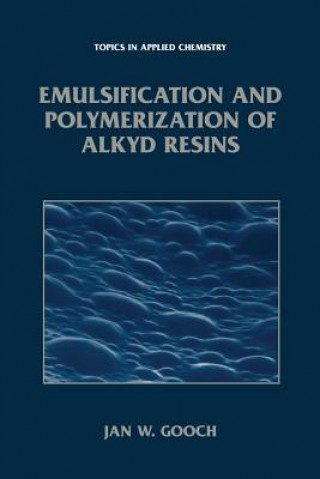 Kniha Emulsification and Polymerization of Alkyd Resins Jan W. Gooch