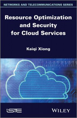 Kniha Resource Optimization and Security for Cloud Services Kaiqi Xiong