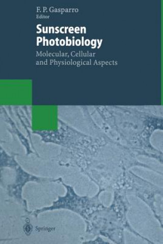 Knjiga Sunscreen Photobiology: Molecular, Cellular and Physiological Aspects Francis P. Gasparro