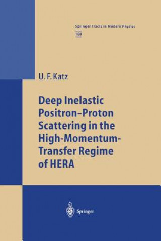 Kniha Deep Inelastic Positron-Proton Scattering in the High-Momentum-Transfer Regime of HERA Ulrich F. Katz