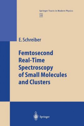 Carte Femtosecond Real-Time Spectroscopy of Small Molecules and Clusters Elmar Schreiber