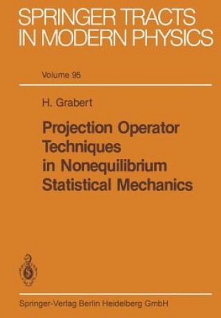 Kniha Projection Operator Techniques in Nonequilibrium Statistical Mechanics H. Grabert