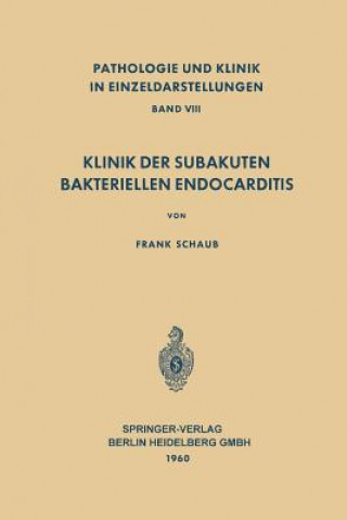 Книга Klinik Der Subakuten Bakteriellen Endocarditis (Endocarditis Lenta) F. Schaub