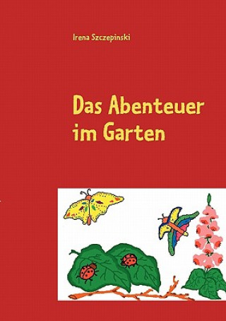 Könyv Abenteuer im Garten Irena Szczepinski
