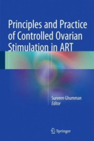 Könyv Principles and Practice of Controlled Ovarian Stimulation in ART Surveen Ghumman