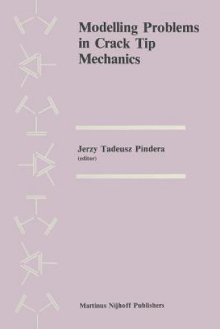 Könyv Modelling Problems in Crack Tip Mechanics M.J. Pindera