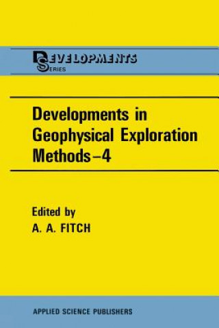 Kniha Developments in Geophysical Exploration Methods-4 A.A. Fitch