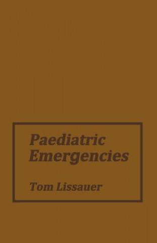 Kniha Paediatric Emergencies Thomas Lissauer