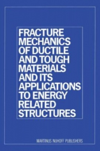 Carte Fracture Mechanics of Ductile and Tough Materials and its Applications to Energy Related Structures H.W. Liu