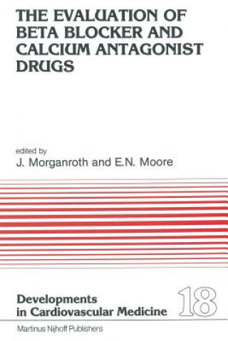 Kniha Evaluation of Beat Blocker and Calcium Antagonist Drugs J. Morganroth