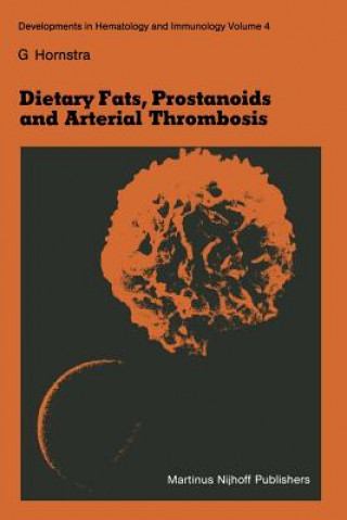 Książka Dietary Fats, Prostanoids and Arterial Thrombosis G. Hornstra