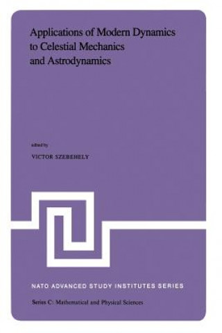 Kniha Applications of Modern Dynamics to Celestial Mechanics and Astrodynamics V.G. Szebehely