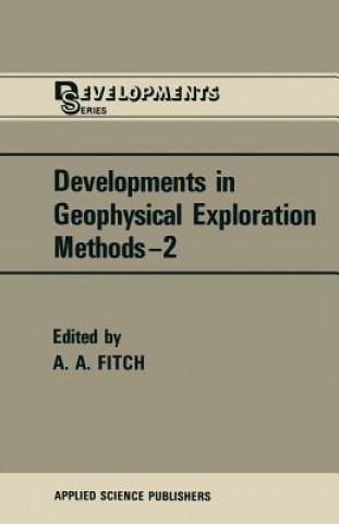 Knjiga Developments in Geophysical Exploration Methods A. A. Fitch