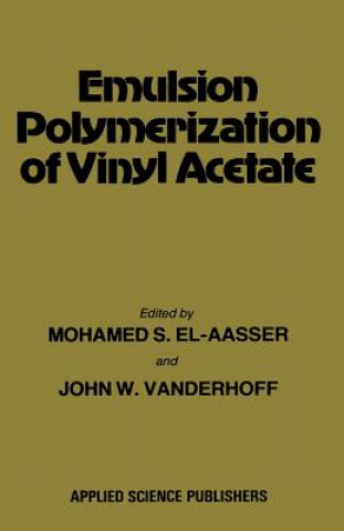 Книга Emulsion Polymerization of Vinyl Acetate Mohamed S. El-Aasser