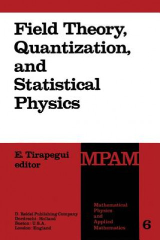 Kniha Field Theory, Quantization and Statistical Physics E. Tirapegui
