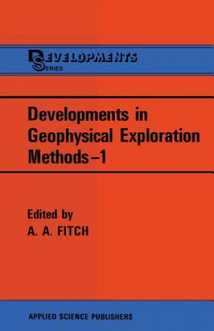 Könyv Developments in Geophysical Exploration Methods-1 A. A. Fitch