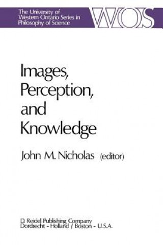 Kniha Images, Perception, and Knowledge J.M. Nicholas
