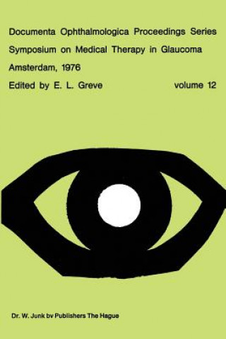 Book Symposium on Medical Therapy in Glaucoma, Amsterdam, May 15, 1976 E.L. Greve