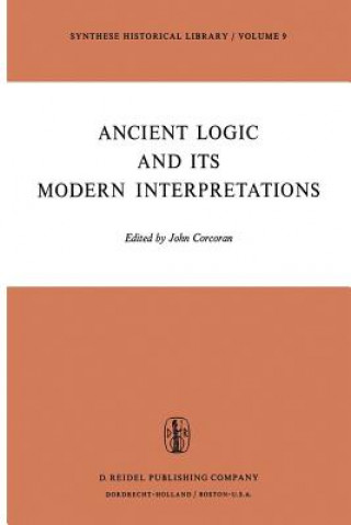 Könyv Ancient Logic and Its Modern Interpretations J. Corcoran