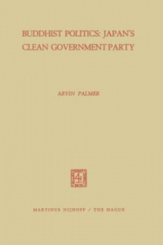 Книга Buddhist Politics: Japan's Clean Government Party A. Palmer