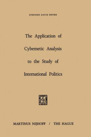 Könyv Application of Cybernetic Analysis to the Study of International Politics S.D. Bryen