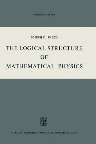 Книга Logical Structure of Mathematical Physics Joseph D. Sneed