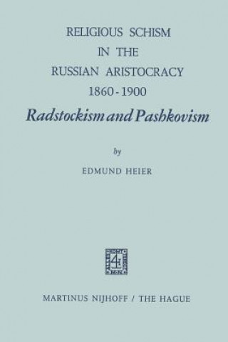 Kniha Religious Schism in the Russian Aristocracy 1860-1900 Radstockism and Pashkovism E. Heier
