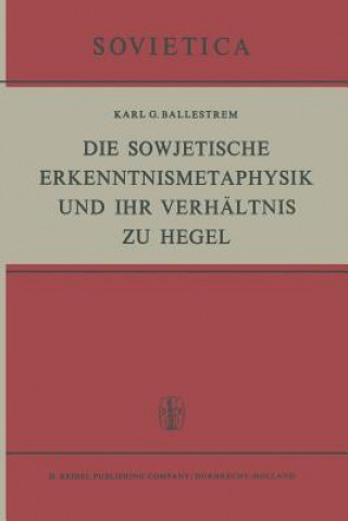Carte Sowjetische Erkenntnismetaphysik Und Ihr Verh ltnis Zu Hegel K.G. Ballestrem