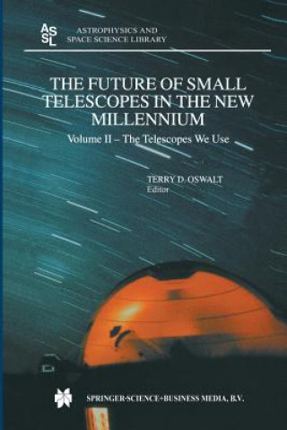 Kniha The Future of Small Telescopes in the New Millennium Terry D. Oswalt