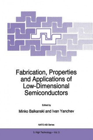 Kniha Fabrication, Properties and Applications of Low-Dimensional Semiconductors M. Balkanski