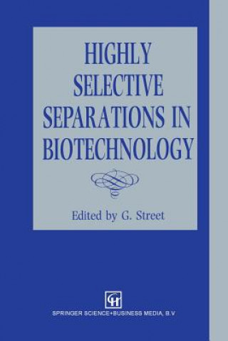 Livre Highly Selective Separations in Biotechnology G. Street