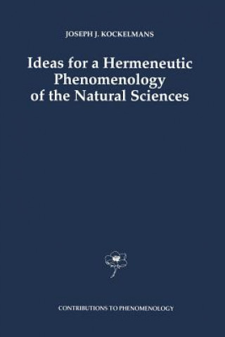 Könyv Ideas for a Hermeneutic Phenomenology of the Natural Sciences J.J. Kockelmans