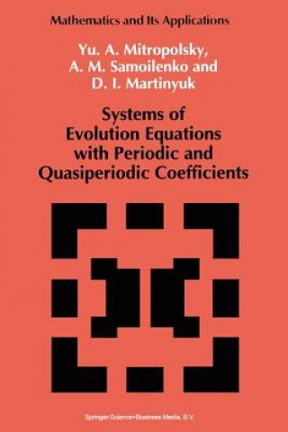 Könyv Systems of Evolution Equations with Periodic and Quasiperiodic Coefficients Yuri A. Mitropolsky