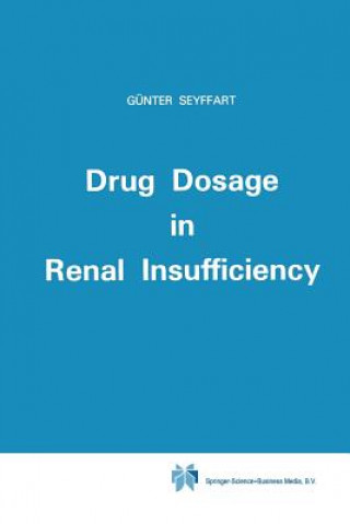 Kniha Drug Dosage in Renal Insufficiency G. Seyffart