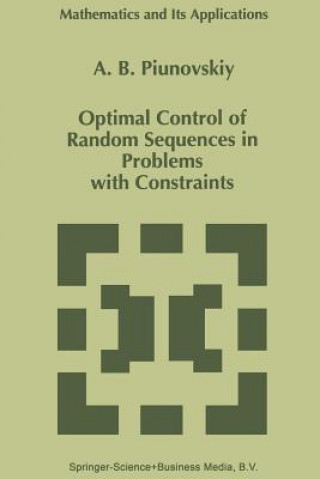 Knjiga Optimal Control of Random Sequences in Problems with Constraints A.B. Piunovskiy