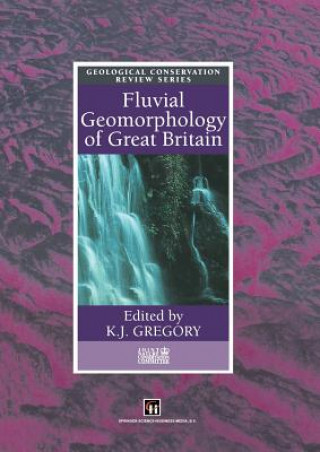 Kniha Fluvial Geomorphology of Great Britain K.J. Gregory