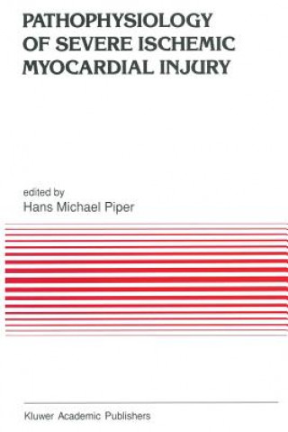 Könyv Pathophysiology of Severe Ischemic Myocardial Injury H.M. Piper